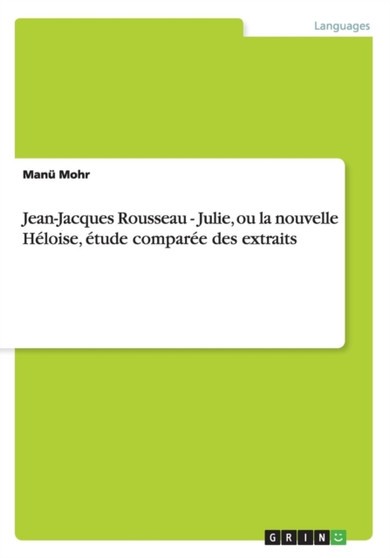 Jean-Jacques Rousseau - Julie, ou la nouvelle Heloise, etude comparee des extraits