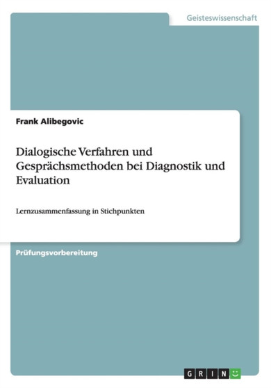 Dialogische Verfahren und Gesprachsmethoden bei Diagnostik und Evaluation : Lernzusammenfassung in Stichpunkten