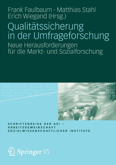 Qualitatssicherung in der Umfrageforschung : Neue Herausforderungen fur die Markt- und Sozialforschung