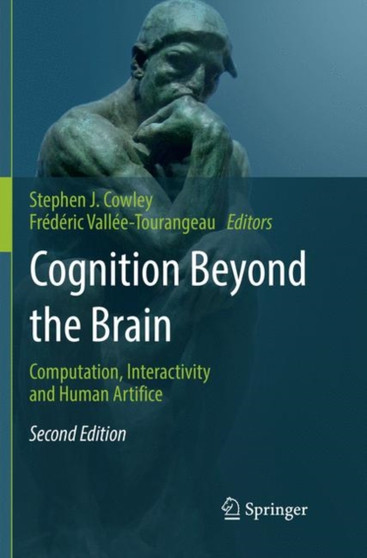 Cognition Beyond the Brain : Computation, Interactivity and Human Artifice