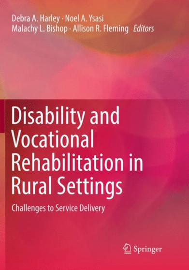 Disability and Vocational Rehabilitation in Rural Settings : Challenges to Service Delivery