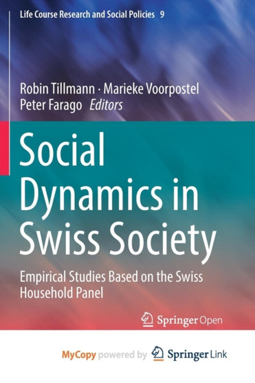 Social Dynamics in Swiss Society : Empirical Studies Based on the Swiss Household Panel