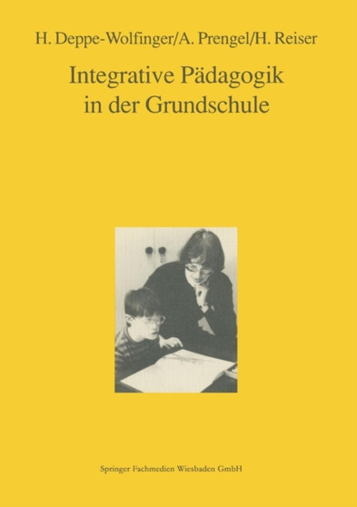 Integrative Padagogik in Der Grundschule : Bilanz Und Perspektiven Der Integration Behinderter Kinder in Der Bundesrepublik Deutschland 1976 1988
