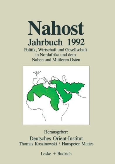Nahost Jahrbuch 1992 : Politik, Wirtschaft und Gesellschaft in Nordafrika und dem Nahen und Mittleren Osten Nahost Jahrbuch 1992 : Politik, Wirtschaft und Gesellschaft in Nordafrika und dem Nahen und Mittleren Osten