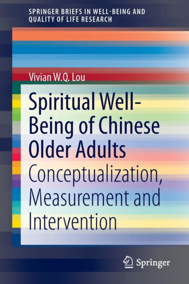 Spiritual Well-Being of Chinese Older Adults : Conceptualization, Measurement and Intervention