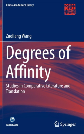 Degrees of Affinity : Studies in Comparative Literature and Translation