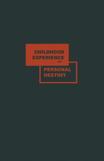 Childhood Experience and Personal Destiny : A Psychoanalytic Theory of Neurosis