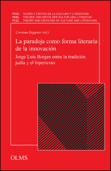 La paradoja como forma literaria de la innovacion : Jorge Luis Borges entre la tradicion judia y el hipertexto.