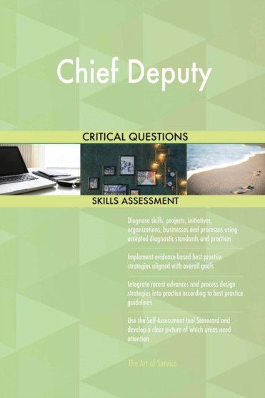 Chief Deputy Critical Questions Skills Assessment by The Art Of Service - Paperback