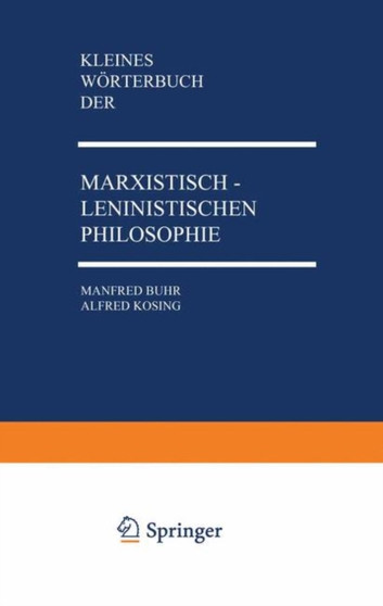 Kleines Woerterbuch der Marxistisch-Leninistischen Philosophie
