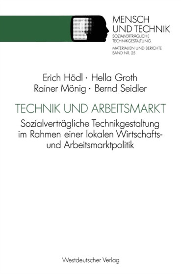 Technik und Arbeitsmarkt : Sozialvertragliche Technikgestaltung im Rahmen einer lokalen Wirtschafts- und Arbeitsmarktpolitik