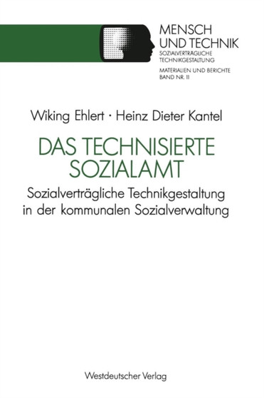 Das technisierte Sozialamt : Sozialvertragliche Technikgestaltung in der kommunalen Sozialverwaltung