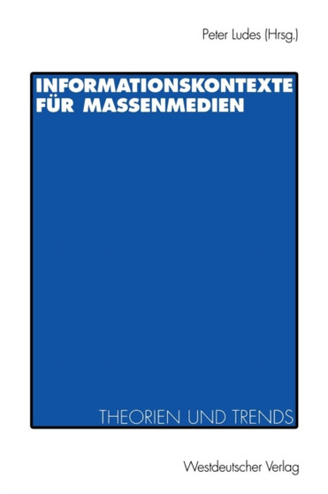 Informationskontexte fur Massenmedien : Theorien und Trends