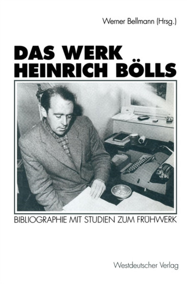Das Werk Heinrich Boells : Bibliographie mit Studien zum Fruhwerk