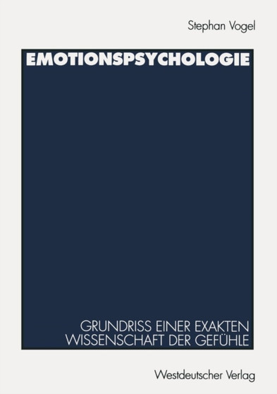 Emotionspsychologie : Grundriss einer exakten Wissenschaft der Gefuhle