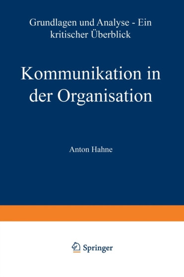 Kommunikation in der Organisation : Grundlagen und Analyse - ein kritischer UEberblick