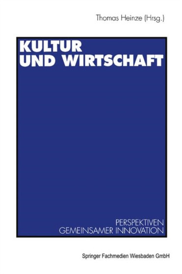 Kultur und Wirtschaft : Perspektiven gemeinsamer Innovation