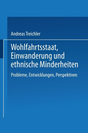 Wohlfahrtsstaat, Einwanderung und ethnische Minderheiten : Probleme, Entwicklungen, Perspektiven