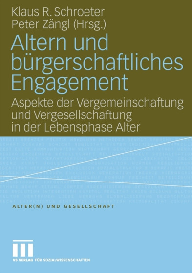 Altern und burgerschaftliches Engagement : Aspekte der Vergemeinschaftung und Vergesellschaftung in der Lebensphase Alter : 12