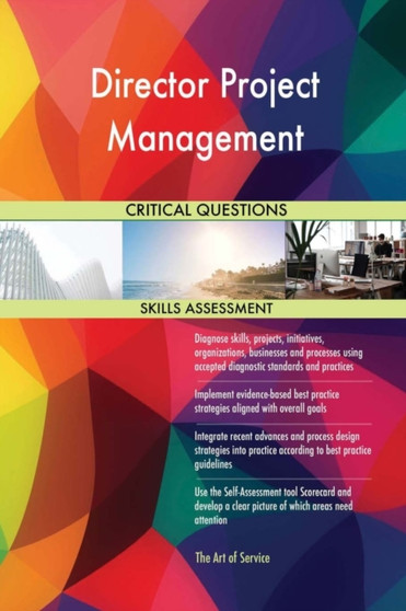 Director Project Management Critical Questions Skills Assessment by The Art Of Service - Paperback