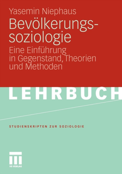Bevoelkerungssoziologie : Eine Einfuhrung in Gegenstand, Theorien und Methoden