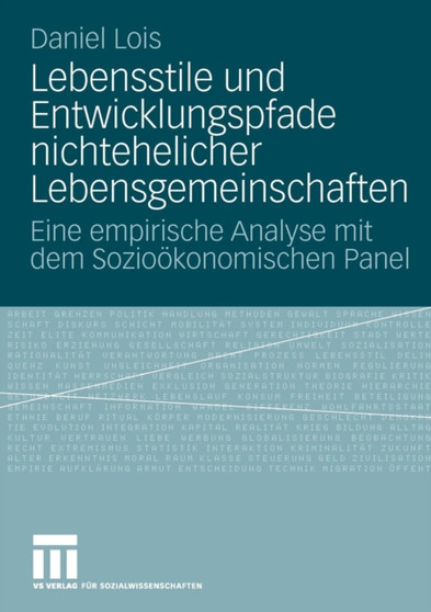 Lebensstile und Entwicklungspfade nichtehelicher Lebensgemeinschaften : Eine empirische Analyse mit dem Soziooekonomischen Panel Lebensstile und Entwicklungspfade nichtehelicher Lebensgemeinschaften : Eine empirische Analyse mit dem Soziooekonomischen Panel