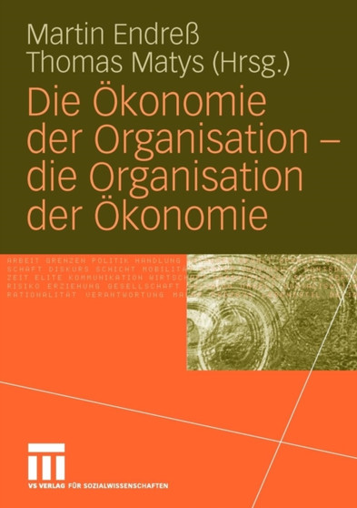Die OEkonomie der Organisation - die Organisation der OEkonomie