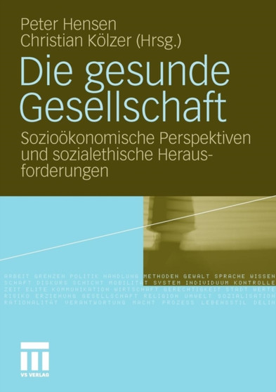 Die gesunde Gesellschaft : Soziooekonomische Perspektiven und sozialethische Herausforderungen