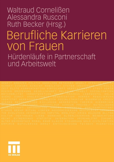 Berufliche Karrieren von Frauen : Hurdenlaufe in Partnerschaft und Arbeitswelt