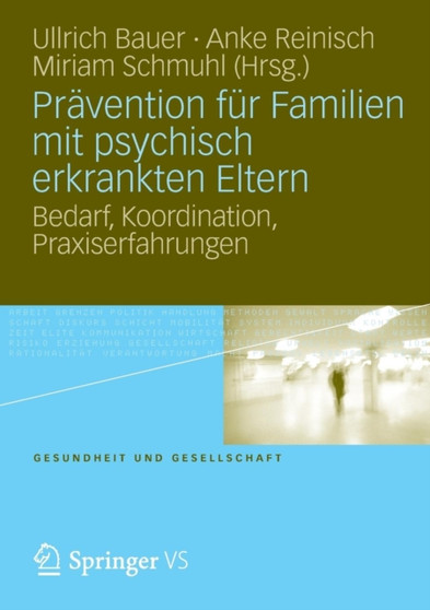 Pravention fur Familien mit psychisch kranken Eltern : Bedarf, Koordination, Praxiserfahrung