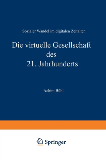 Die virtuelle Gesellschaft des 21. Jahrhunderts : Sozialer Wandel im digitalen Zeitalter