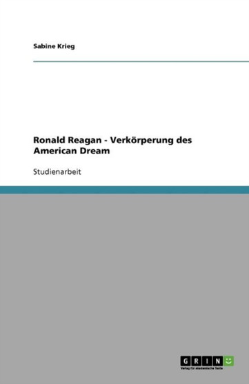 Ronald Reagan - Verkoerperung des American Dream