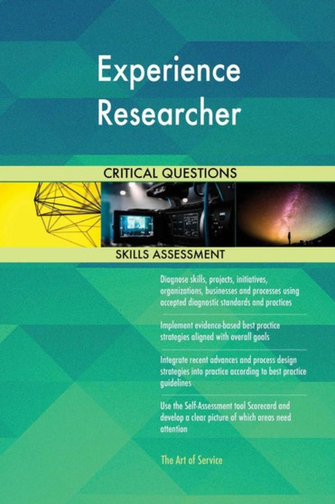 Experience Researcher Critical Questions Skills Assessment by The Art Of Service - Paperback