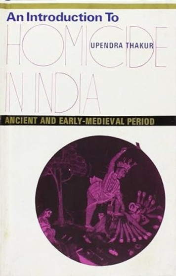 An Introduction to Homicide in India Ancient and Early Medieval Period