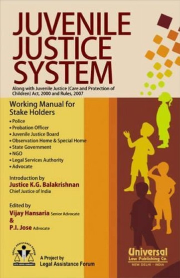 Juvenile Justice System: Along with Juvenile Justice (care and Protection of Children) Act, 2000 and Rules, 2007 Juvenile Justice System: Along with Juvenile Justice (care and Protection of Children) Act, 2000 and Rules, 2007
