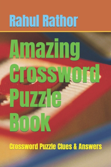 Amazing Crossword Puzzle Book : Crossword Puzzle Clues & Answers by Rahul Rathor - Paperback