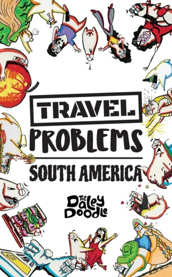 Travel Problems South America by The Daley Doodle - Paperback