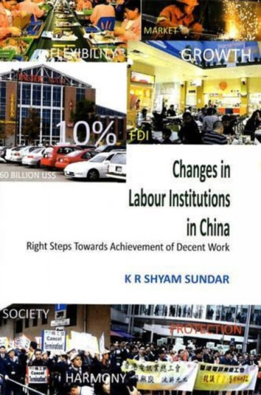 Changes in Labour Institutions in China : Right Steps Towards Achievement of Decent Work