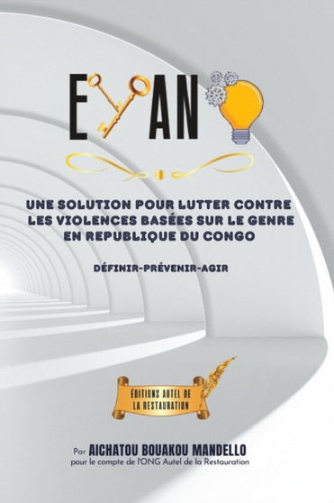 Eyano : Une solution pour lutter contre les violences basees sur le genre by Editions Autel de la Restauration - Paperback