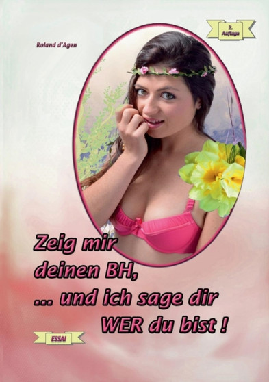 Zeig Mir Deinen Bh, ...Und Ich Sage Dir Wer Du Bist !