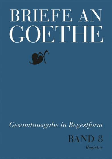 Briefe an Goethe : Band 8: 1818-1819(8/1 Regesten + 8/2 Register)