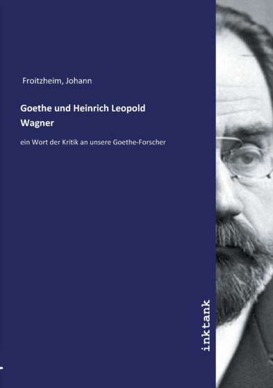 Goethe und Heinrich Leopold Wagner