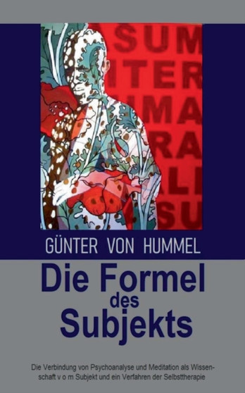 Die Formel des Subjekts : Die Verbindung von Psychoanalyse und Meditation als eine Wissenschaft vom Subjekt und als ein Verfahren der Selbsttherapie