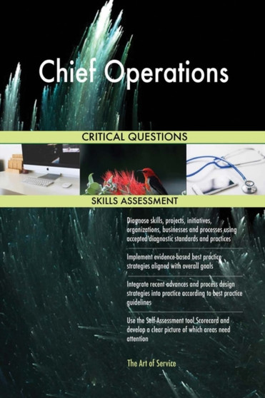 Chief Operations Critical Questions Skills Assessment by Gerardus Blokdyk - Paperback