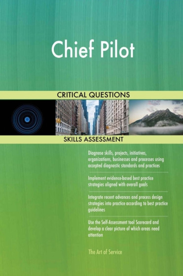 Chief Pilot Critical Questions Skills Assessment by Gerardus Blokdyk - Paperback