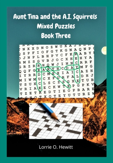 Aunt Tina and the A.I. Squirrels Mixed Puzzles Book Three by Lorrie O Hewitt - Paperback