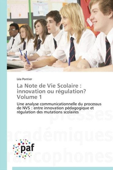 La Note de Vie Scolaire : Innovation Ou Regulation? Volume 1