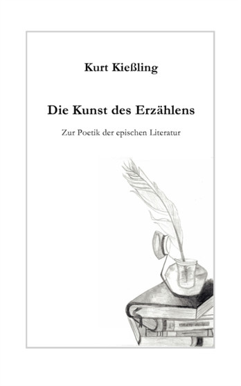 Die Kunst des Erzahlens : Zur Poetik der epischen Literatur
