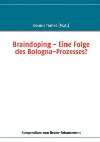 Braindoping - Eine Folge Des Bologna-Prozesses?