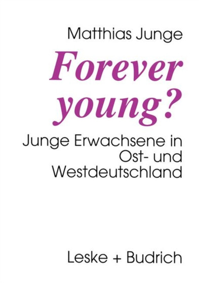 Forever young? : Junge Erwachsene in Ost- und Westdeutschland